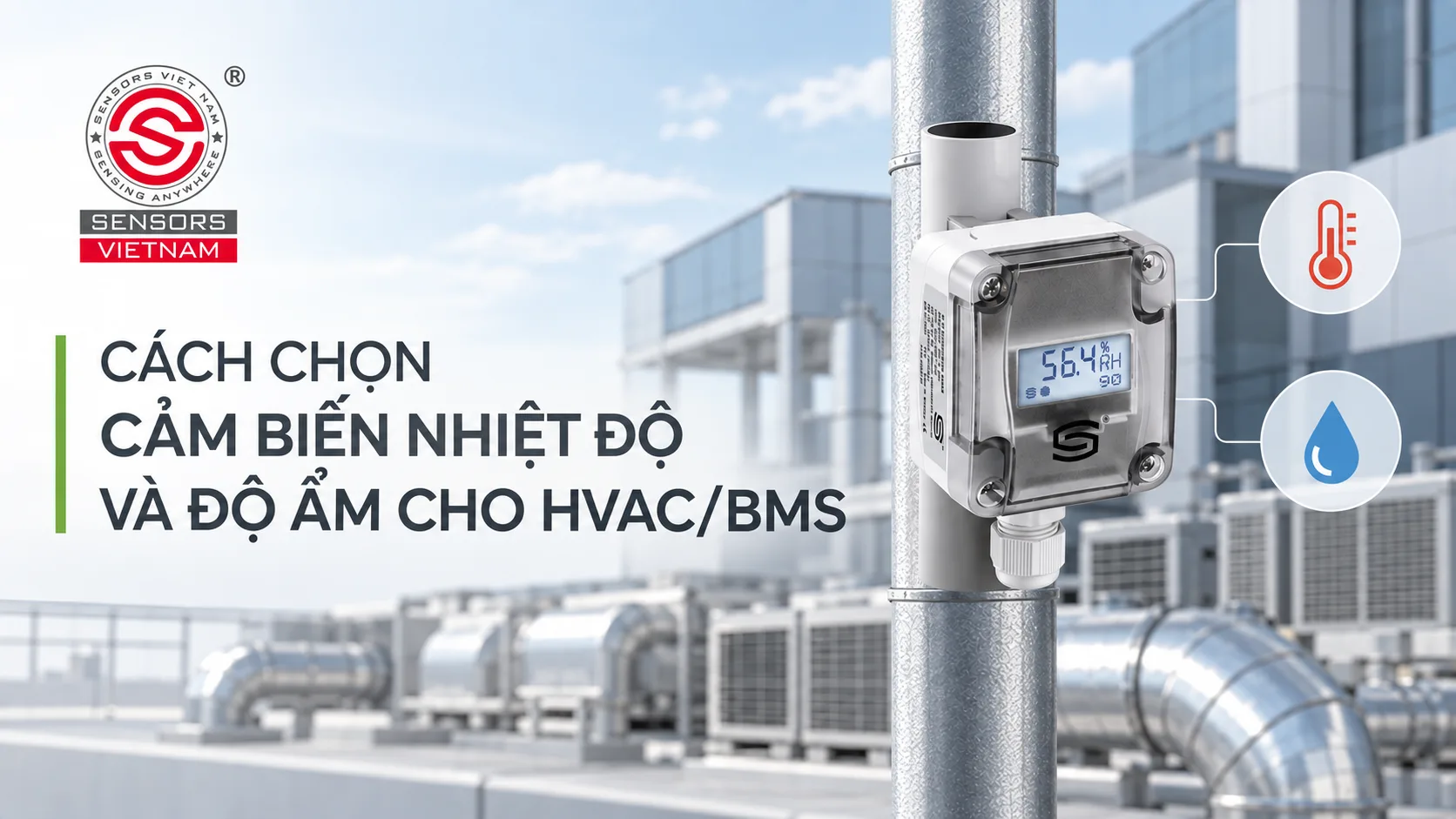 C&Aacute;CH CHỌN CẢM BIẾN NHIỆT ĐỘ V&Agrave; ĐỘ ẨM CHO HVAC/BMS