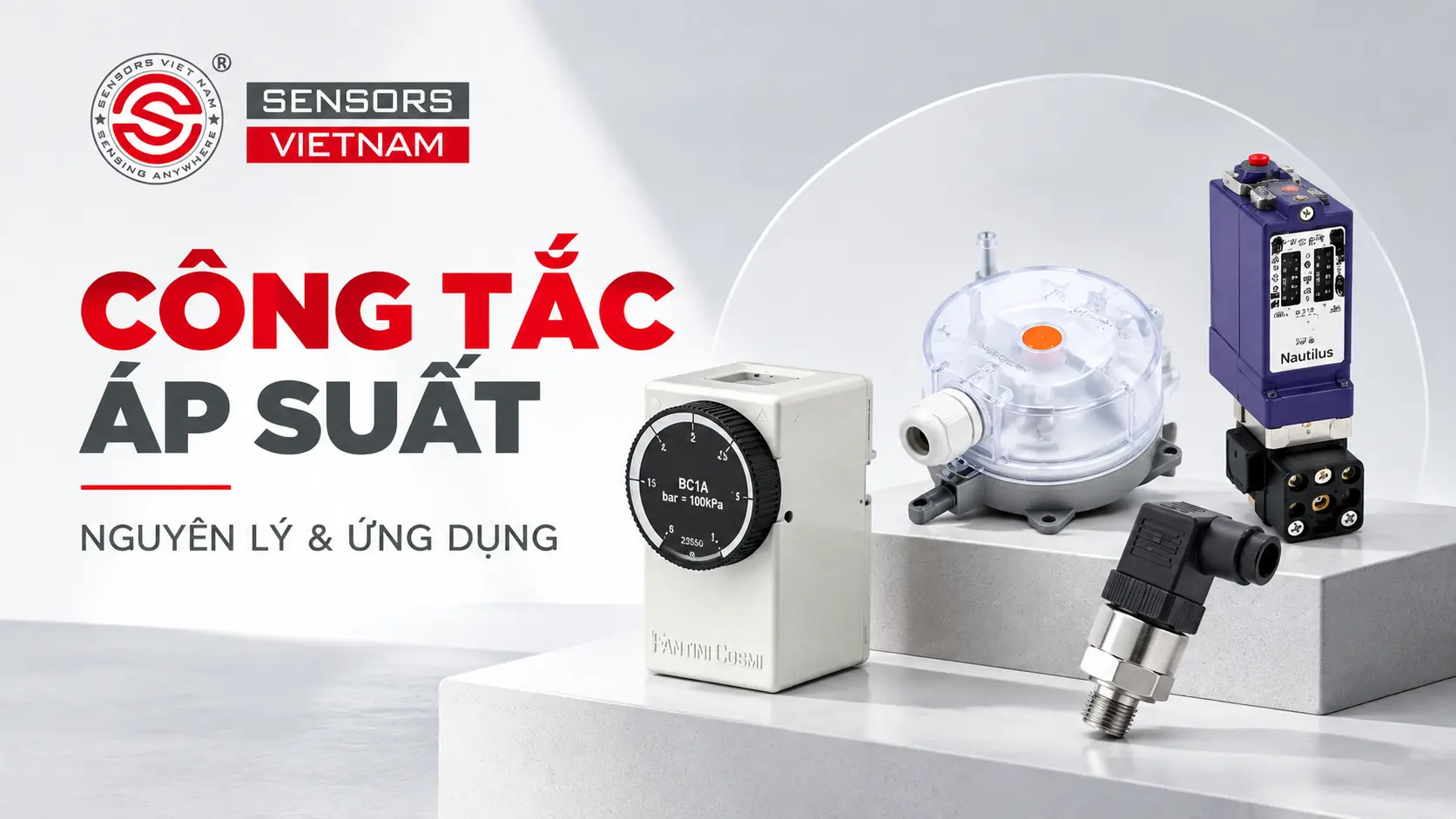 C&Ocirc;NG TẮC &Aacute;P SUẤT L&Agrave; G&Igrave;? NGUY&Ecirc;N L&Yacute; & ỨNG DỤNG PRESSURE SWITCH